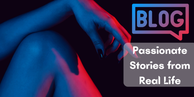 Passionate Stories from Real Life